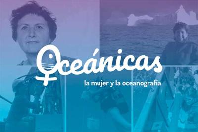 Oceánicas: un gran proyecto para dar a conocer el papel de la mujer en la oceanografía Oceánicas: un gran proyecto para dar a conocer el papel de la mujer en la oceanografía