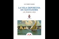 “La Vela Deportiva en Santander. Los primeros años”, de Luis Tourón Figueroa, repasa el inicio de este deporte con fotos y documentos inéditos.